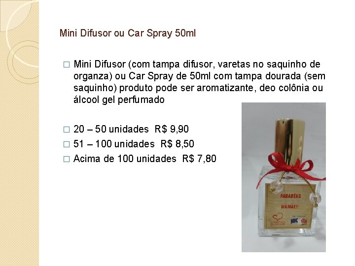 Mini Difusor ou Car Spray 50 ml � Mini Difusor (com tampa difusor, varetas
