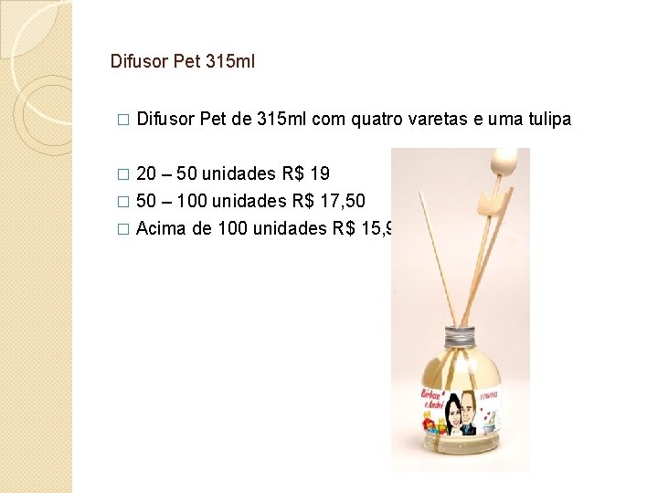 Difusor Pet 315 ml � Difusor Pet de 315 ml com quatro varetas e