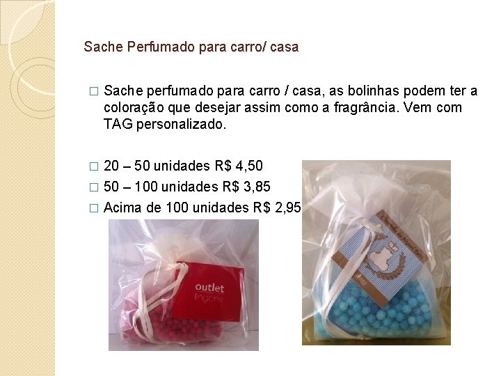 Sache Perfumado para carro/ casa � Sache perfumado para carro / casa, as bolinhas