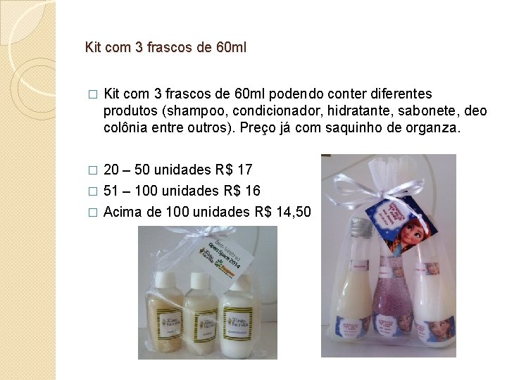 Kit com 3 frascos de 60 ml � Kit com 3 frascos de 60