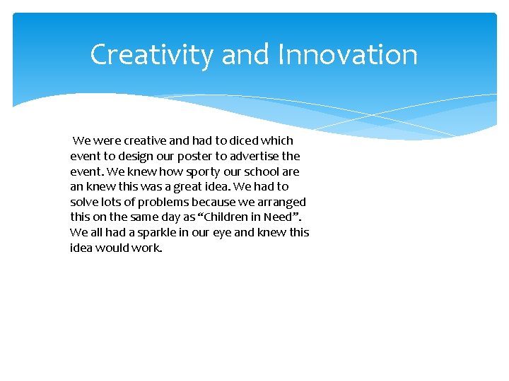 Creativity and Innovation We were creative and had to diced which event to design Creativity and Innovation We were creative and had to diced which event to design