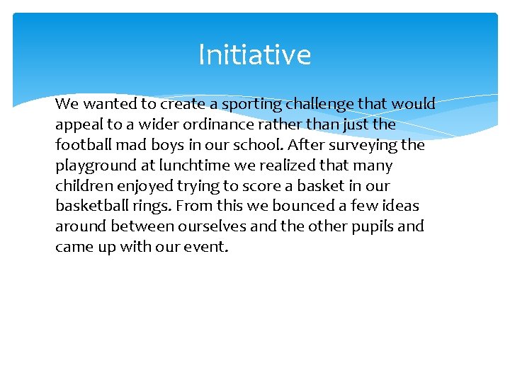 Initiative We wanted to create a sporting challenge that would appeal to a wider