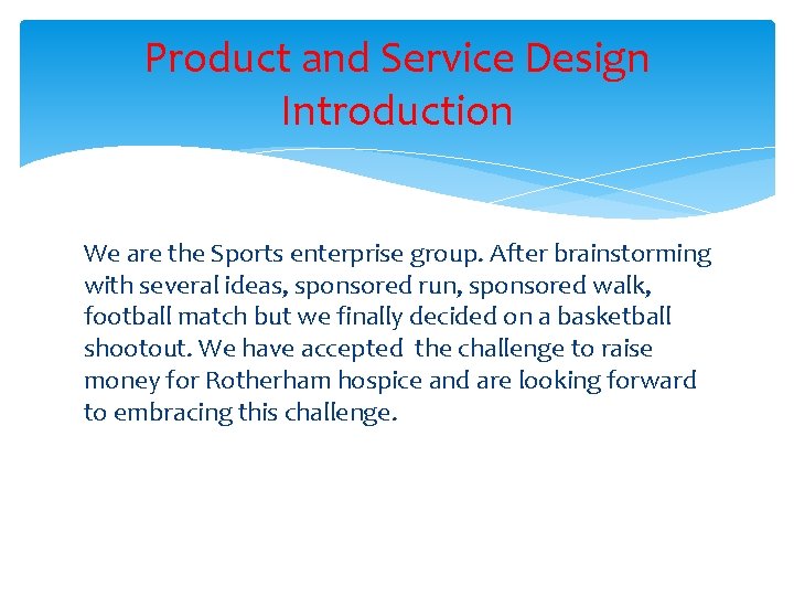 Product and Service Design Introduction We are the Sports enterprise group. After brainstorming with