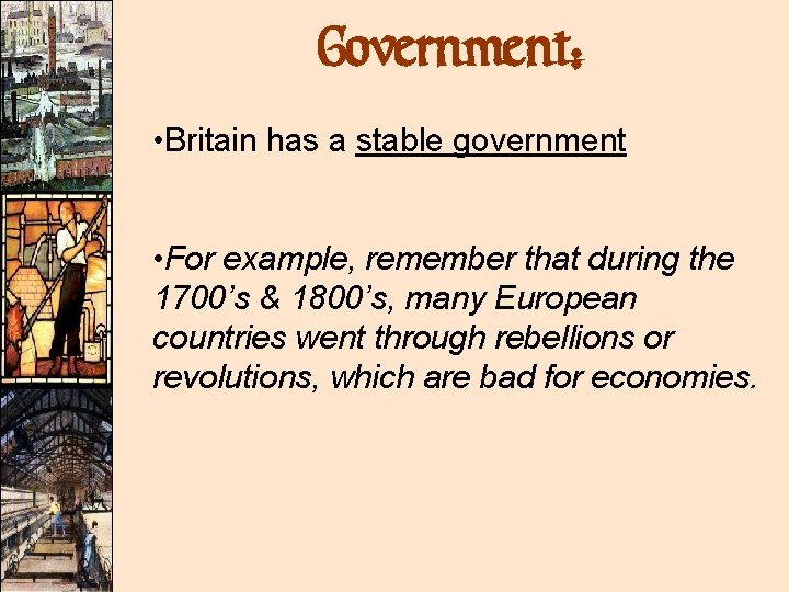 Government: • Britain has a stable government • For example, remember that during the Government: • Britain has a stable government • For example, remember that during the