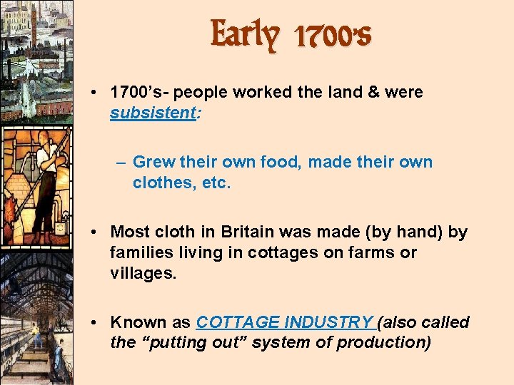 Early 1700’s • 1700’s- people worked the land & were subsistent: – Grew their Early 1700’s • 1700’s- people worked the land & were subsistent: – Grew their