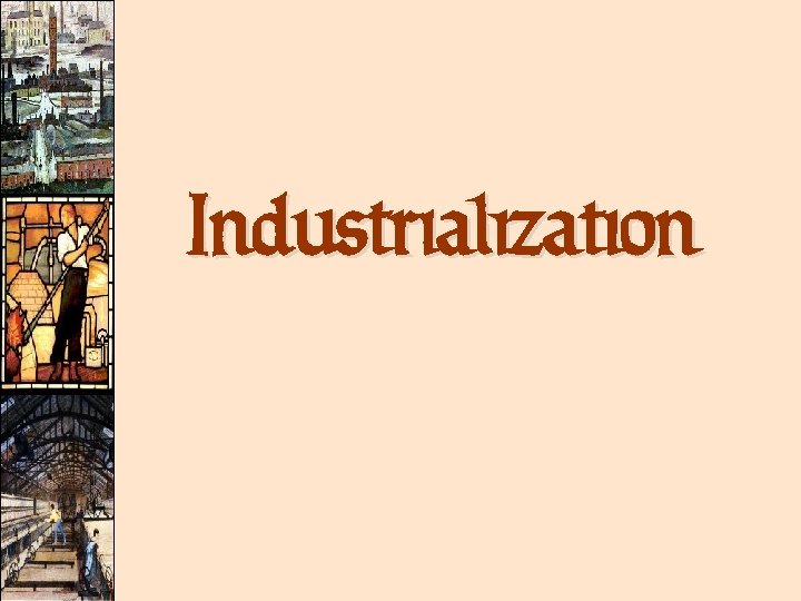 Industrialization Industrialization