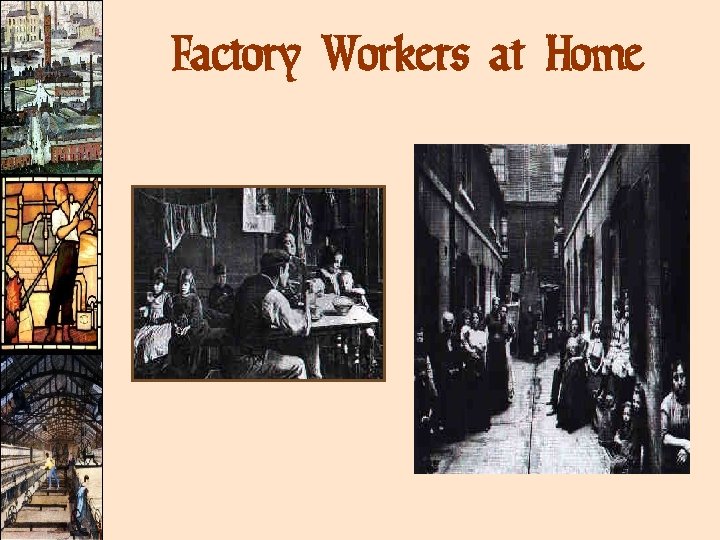 Factory Workers at Home Factory Workers at Home