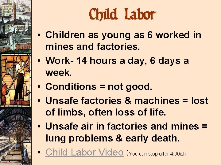 Child Labor • Children as young as 6 worked in mines and factories. • Child Labor • Children as young as 6 worked in mines and factories. •