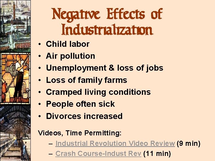 • • Negative Effects of Industrialization Child labor Air pollution Unemployment & loss • • Negative Effects of Industrialization Child labor Air pollution Unemployment & loss