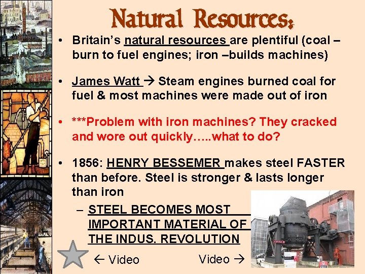 Natural Resources: • Britain’s natural resources are plentiful (coal – burn to fuel engines; Natural Resources: • Britain’s natural resources are plentiful (coal – burn to fuel engines;