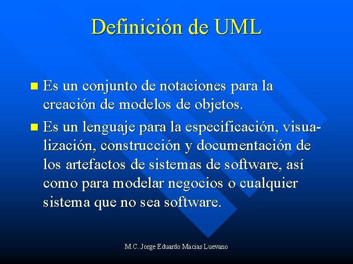 Definición de UML Es un conjunto de notaciones para la creación de modelos de