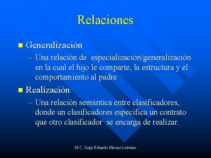 Relaciones n Generalización – Una relación de especialización/generalización en la cual el hijo le