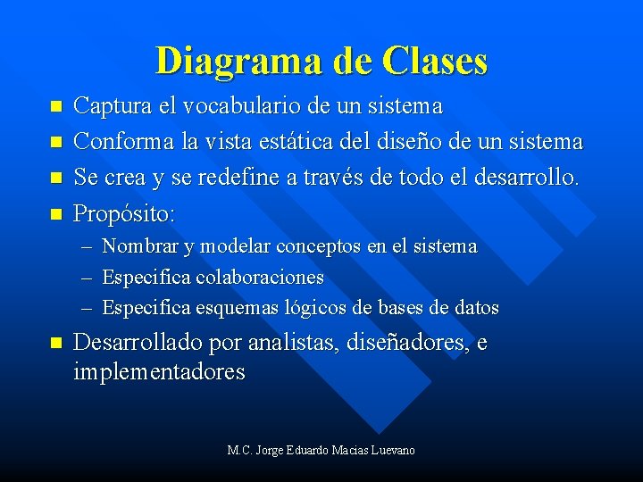 Diagrama de Clases n n Captura el vocabulario de un sistema Conforma la vista