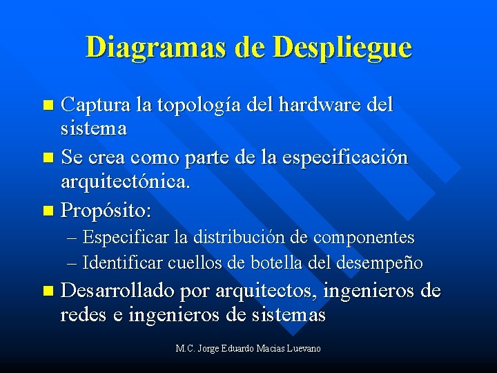 Diagramas de Despliegue Captura la topología del hardware del sistema n Se crea como