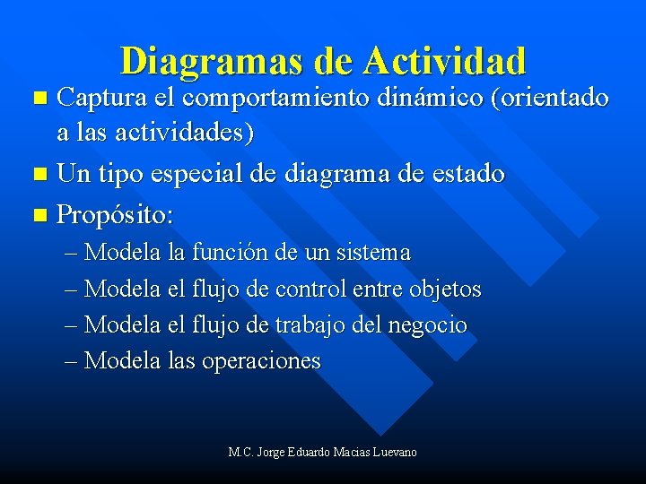 Diagramas de Actividad Captura el comportamiento dinámico (orientado a las actividades) n Un tipo