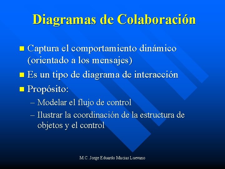 Diagramas de Colaboración Captura el comportamiento dinámico (orientado a los mensajes) n Es un