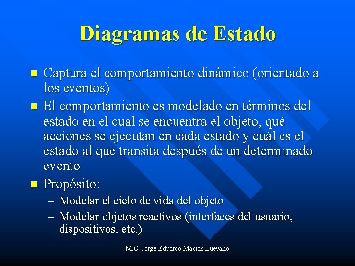 Diagramas de Estado n n n Captura el comportamiento dinámico (orientado a los eventos)