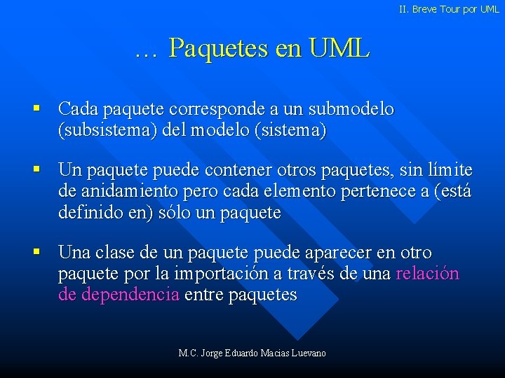 II. Breve Tour por UML … Paquetes en UML § Cada paquete corresponde a