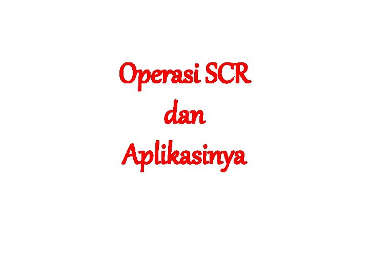 Operasi SCR dan Aplikasinya 