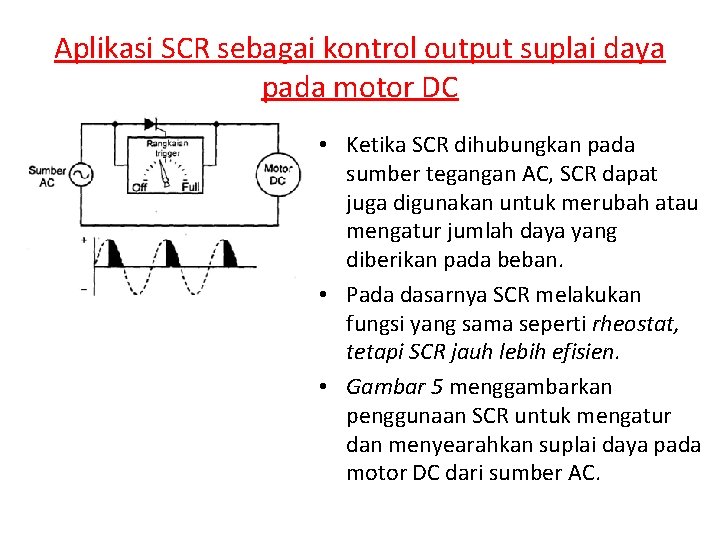Aplikasi SCR sebagai kontrol output suplai daya pada motor DC • Ketika SCR dihubungkan