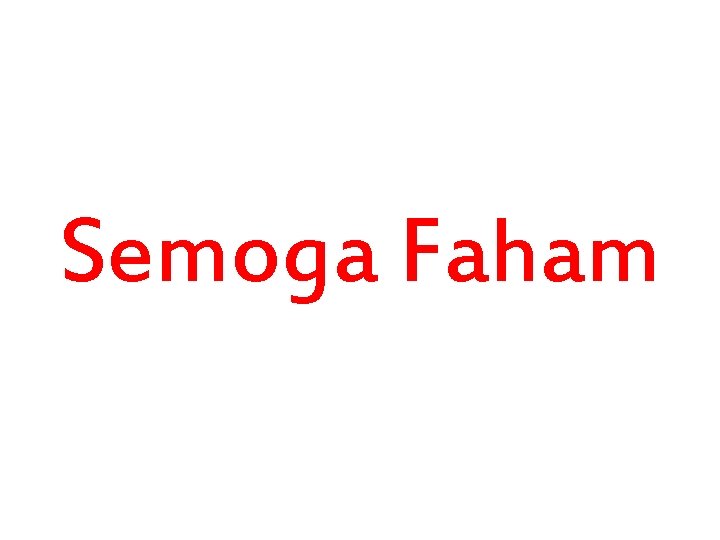 Semoga Faham 
