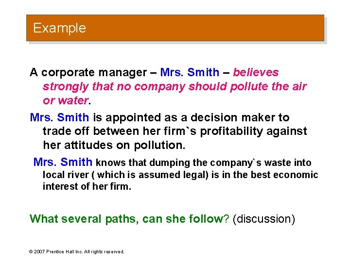 Example A corporate manager – Mrs. Smith – believes strongly that no company should