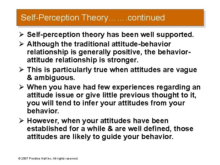 Self-Perception Theory……. continued Ø Self-perception theory has been well supported. Ø Although the traditional