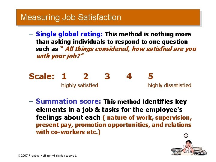 Measuring Job Satisfaction – Single global rating: This method is nothing more than asking
