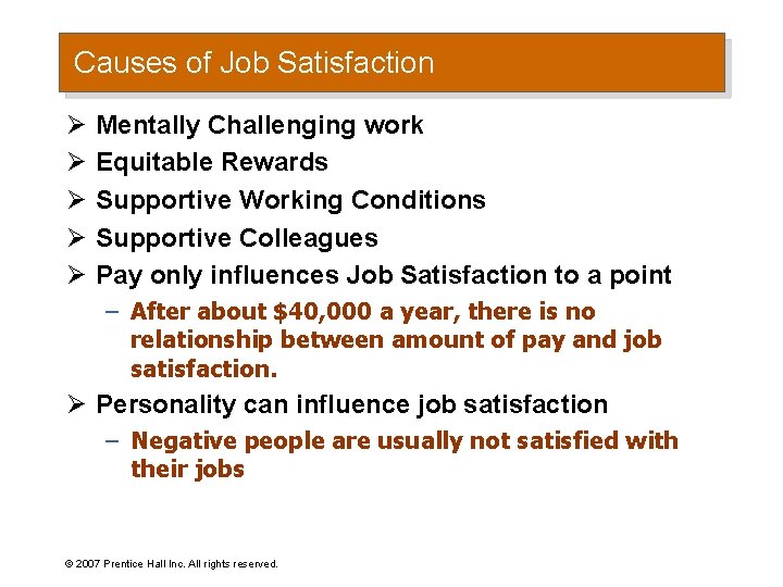 Causes of Job Satisfaction Ø Ø Ø Mentally Challenging work Equitable Rewards Supportive Working
