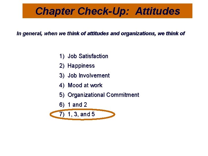 Chapter Check-Up: Attitudes In general, when we think of attitudes and organizations, we think