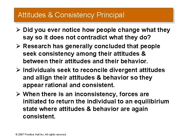 Attitudes & Consistency Principal Ø Did you ever notice how people change what they