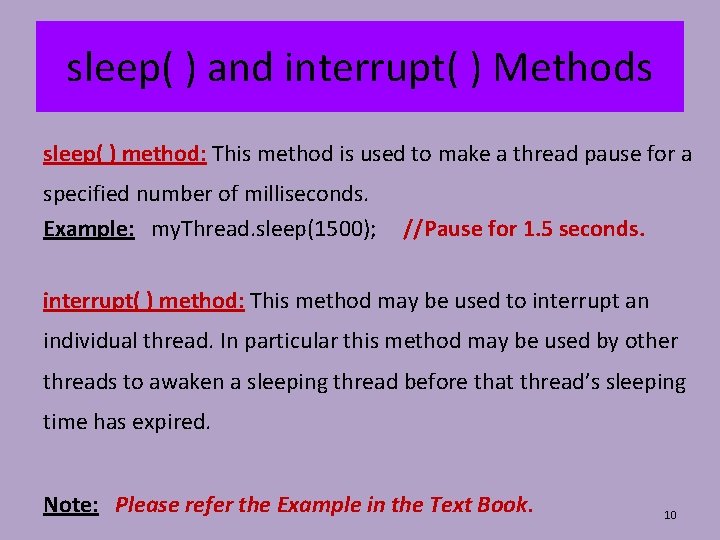 sleep( ) and interrupt( ) Methods sleep( ) method: This method is used to