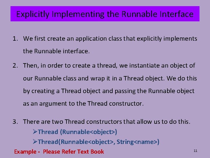 Explicitly Implementing the Runnable Interface 1. We first create an application class that explicitly