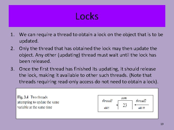 Locks 1. We can require a thread to obtain a lock on the object