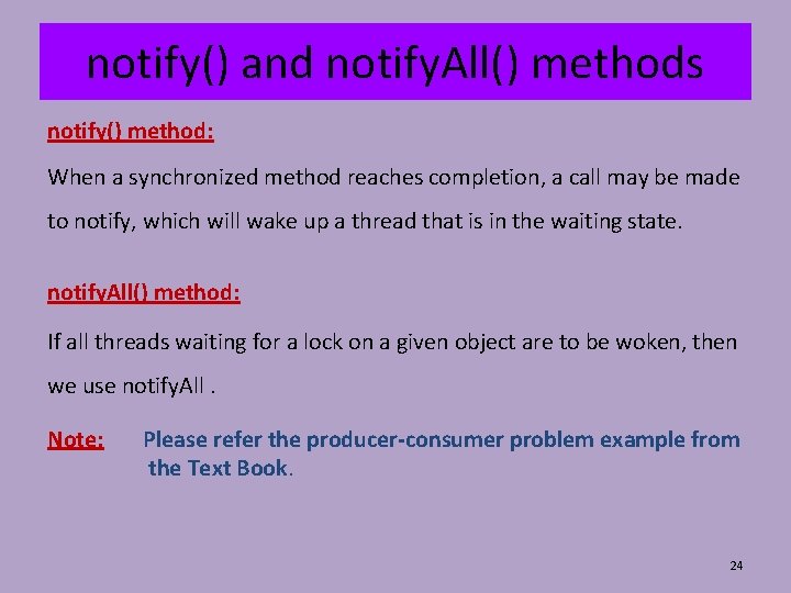 notify() and notify. All() methods notify() method: When a synchronized method reaches completion, a