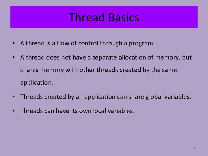 Thread Basics • A thread is a flow of control through a program. •