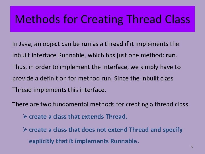 Methods for Creating Thread Class In Java, an object can be run as a