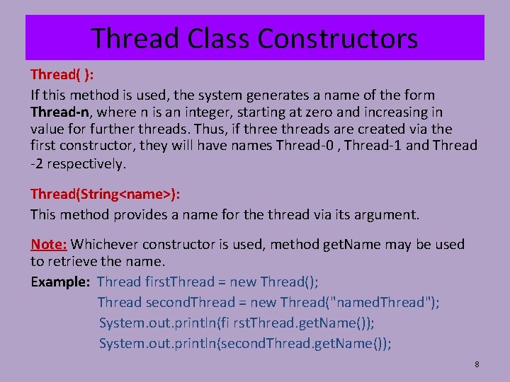 Thread Class Constructors Thread( ): If this method is used, the system generates a