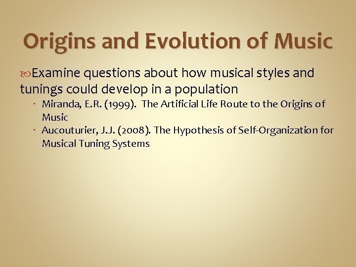 Origins and Evolution of Music Examine questions about how musical styles and tunings could