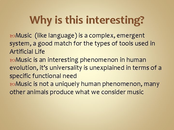 Why is this interesting? Music (like language) is a complex, emergent system, a good