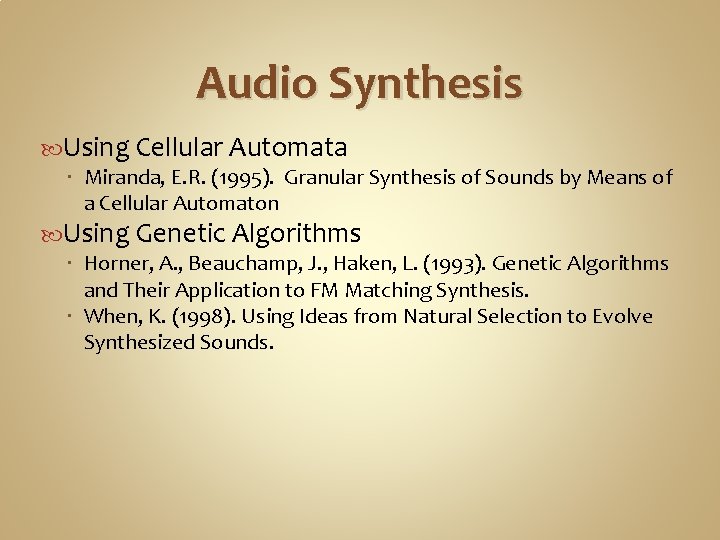 Audio Synthesis Using Cellular Automata Miranda, E. R. (1995). Granular Synthesis of Sounds by