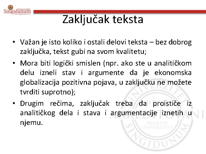 Zaključak teksta • Važan je isto koliko i ostali delovi teksta – bez dobrog Zaključak teksta • Važan je isto koliko i ostali delovi teksta – bez dobrog