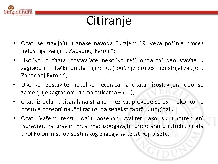 Citiranje • Citati se stavljaju u znake navoda “Krajem 19. veka počinje proces industrijalizacije Citiranje • Citati se stavljaju u znake navoda “Krajem 19. veka počinje proces industrijalizacije