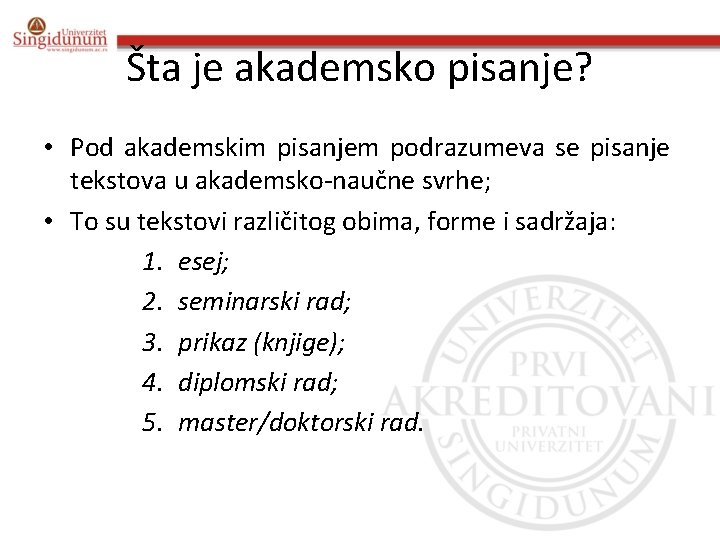 Šta je akademsko pisanje? • Pod akademskim pisanjem podrazumeva se pisanje tekstova u akademsko-naučne Šta je akademsko pisanje? • Pod akademskim pisanjem podrazumeva se pisanje tekstova u akademsko-naučne