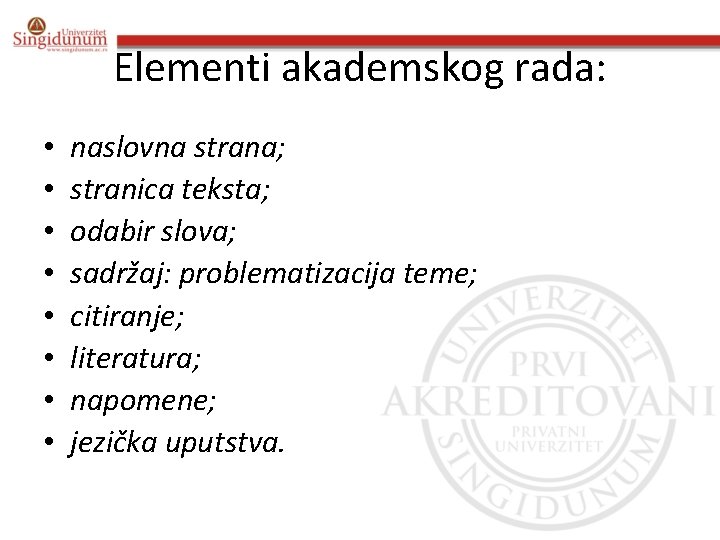 Elementi akademskog rada: • • naslovna strana; stranica teksta; odabir slova; sadržaj: problematizacija teme; Elementi akademskog rada: • • naslovna strana; stranica teksta; odabir slova; sadržaj: problematizacija teme;