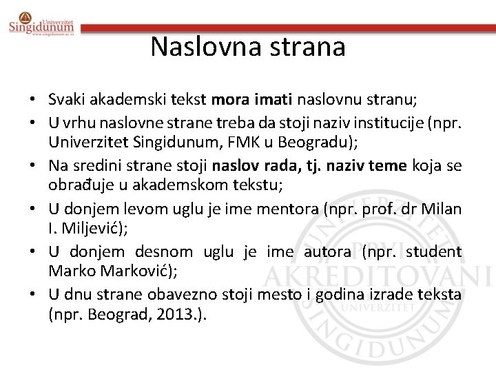 Naslovna strana • Svaki akademski tekst mora imati naslovnu stranu; • U vrhu naslovne Naslovna strana • Svaki akademski tekst mora imati naslovnu stranu; • U vrhu naslovne