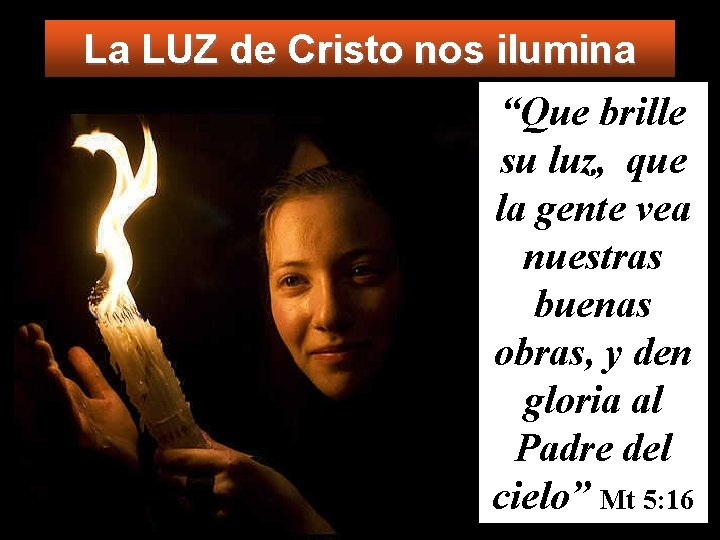 La LUZ de Cristo nos ilumina “Que brille su luz, que la gente vea