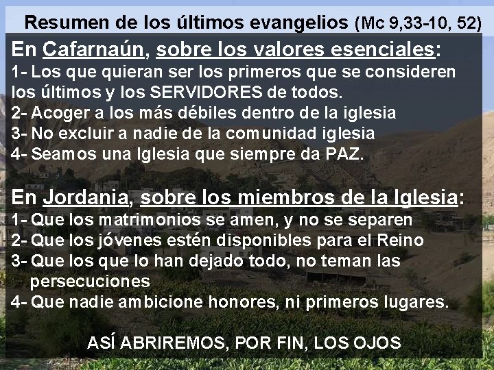 Resumen de los últimos evangelios (Mc 9, 33 -10, 52) En Cafarnaún, sobre los