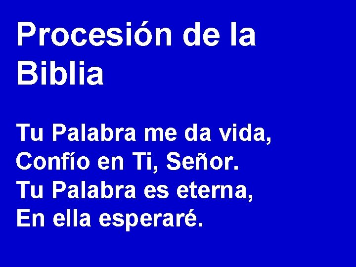 Procesión de la Biblia Tu Palabra me da vida, Confío en Ti, Señor. Tu