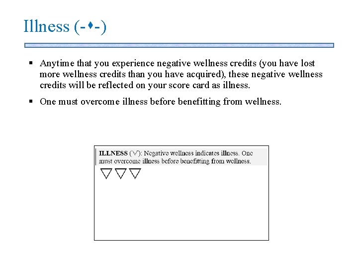 Illness (- -) § Anytime that you experience negative wellness credits (you have lost